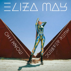 Oh I Know (Dubstep Remix)