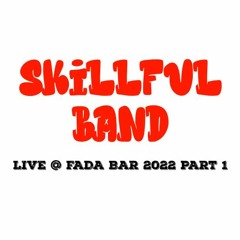 Skillful Band Live @ Fada Bar 2022 Part 1