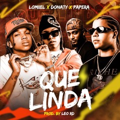 Lomiiel, Donaty, Papera, Leo RD - Que Linda