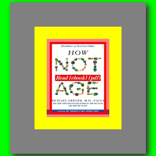 Read [ebook] [pdf] How Not to Age The Scientific Approach to Getting Healthier as You Get Older  by