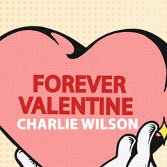 Charlie Wilson - Forever Valentine (Sounds Of Soul Retouch)