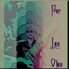 'Por Las Olas' - feat. Dann C. on vox