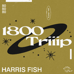 1800 triiip - Mix 080 - Harris Fish