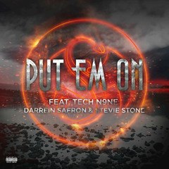 Put Em On (feat. Darrein Safron, Stevie Stone & Tech N9ne)