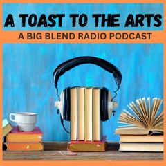 A Toast to The Arts Podcast: 2024-2025