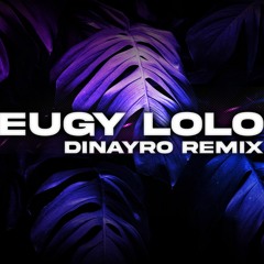 Eugy - Lolo (Dinayro Remix)