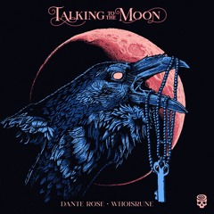 Dante Rose X Whoisrune - Talking To The Moon