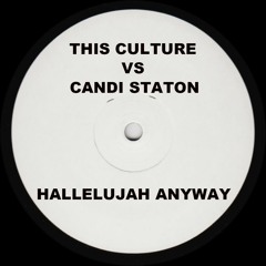 This Culture Vs Candi Staton - Hallelujah Anyway