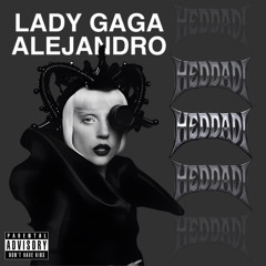 Lady Gaga Alejandro (HEDDADI REMIX)