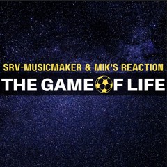 The Game Of Life by Srv-Musicmaker & MIK's Reaction
