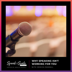 Ep 211 - Why Speaking Isn’t Working for You