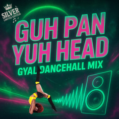 Silver Limited Edition - Guh Pan Yuh Head Gyal Dancehall mix 🤸 (Oct2k25)