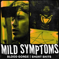Mild Symptoms: Blood Gorge & Short Shits