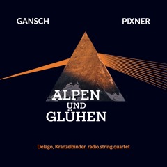 Gansch-Pixner - Alpen und Glühen