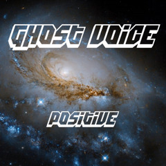 Ghost Voice Positive