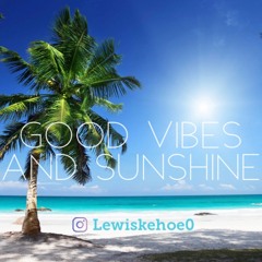 Lewis Kehoe - Good Vibes And Sunshine