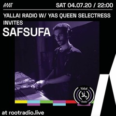 Yalla! Radio w/ Yas Queen Selectress invites DJ SAFSUFA