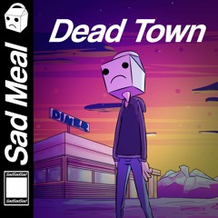 Sad Meal - Dead Town