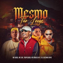MESMO TÃO LONGE - MC Kadu, TrapLaudo, MC Leh e MC Murilo MT (GR6 Explode) DJ Luizinho