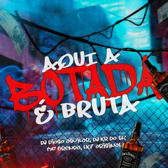 AQUI A BOTADA É BRUTA - DJ KR DO TP & DJ DIOGO AGUILAR - (FELIPE AMORIM, MC BRENDA & LK7 ORIGINAL)