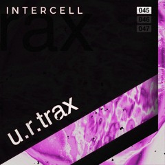 Intercell.045 - u.r.trax