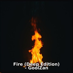 Fire (Deep Edition) - GoolZan