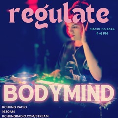 regulate w/ bodymind  - 03.10.24