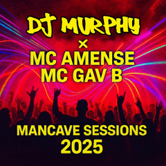 Dj Murphy x Mc Amense x Mc Gav B - Mancave Sessions 2025