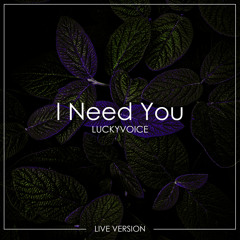 I Need You (Live Version)