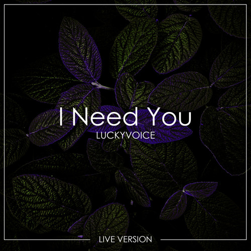 I Need You (Live Version)