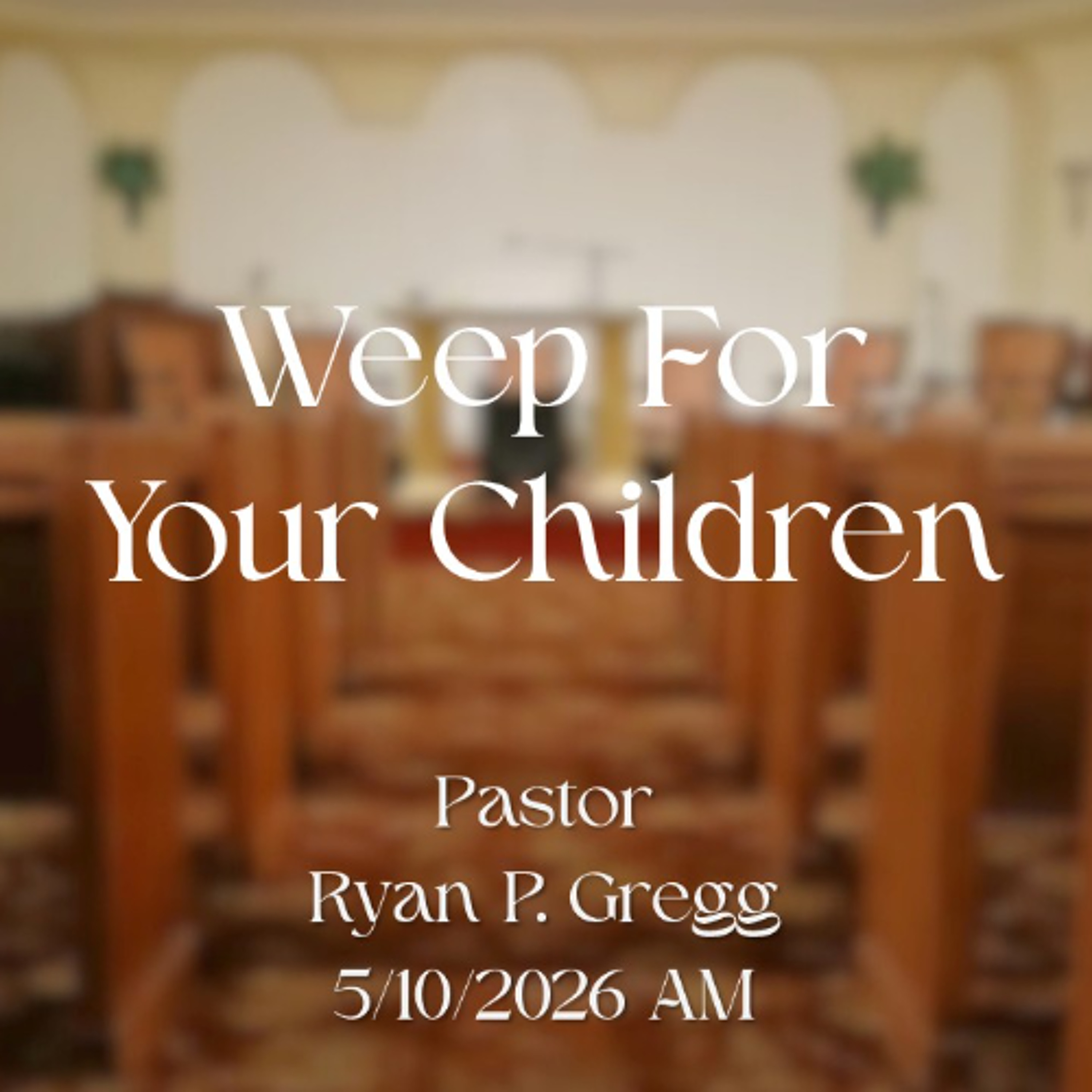 Weep For Your Children