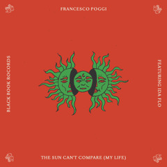 The Sun Can't Compare (My Life) [feat. Ida Flo]