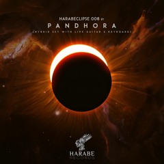 Harabeclipse 008 by Pandhora (Hybrid Set with live Guitar & Keyboard)