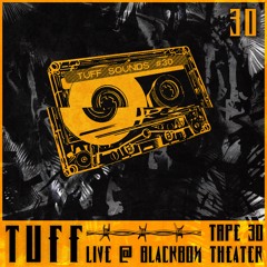 Tuff Tapes 30 // Tuff @ Blackbox Theater