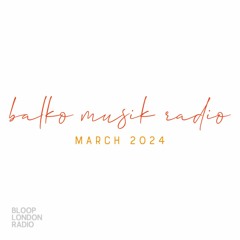 Balko Musik Radio March 2024