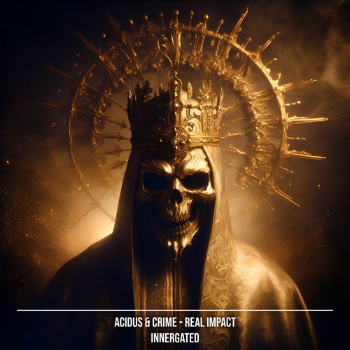 ACIDUS & CRIME - Real Impact (Original Mix) [INNERGATED]