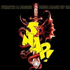 Snap X Ferryn & Moses Mega Mash Up 2022