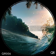 QR006 | Quarantine Radio | Layback-House Mix