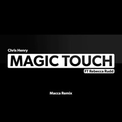 Chris Henry Feat Rebecca Rudd - Magic Touch (Macca 2022 Remix)