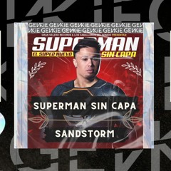 SUPERMAN SIN CAPA vs. SANDSTORM GENKIE MASHUP