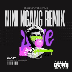 “NINI NGANG” Rmx (Prod.By.Xway x DreezyJay)