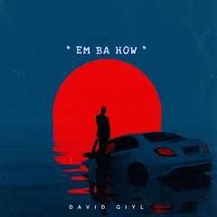 David Giyl - EM BA HOW