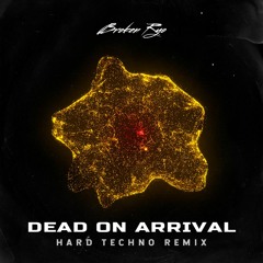 Dead On Arrival - Evol Intent (Hard Techno Remix) [FREE DL]