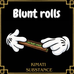 Blunt Rolls (kimati x Substance)