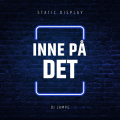 Inne På Det (feat. DJ Lampe)