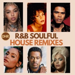 R&B SOULFUL & DEEP HOUSE MASHUP REMIXES