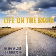 "LIFE ON THE ROAD" (Feat. Music/Vocals by Kevin Lyons)