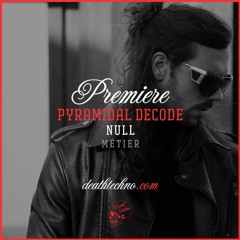 DT:Premiere | Pyramidal Decode - Null [MÉTIER]
