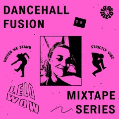 Dancehall Fusion #18: Lelo Wow