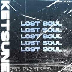 LOST SOUL - RSK KETSUNE FT. RSK BARBER